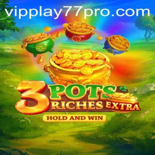 Exploring 3potsExtra: A New Era in Online Gaming with vipplay77