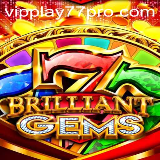 BrilliantGems: Unveiling the Exciting World of Vipplay77's Latest Gem